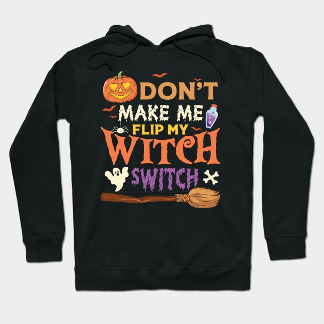 Dont Make me flip my witch switch Hoodie by MZeeDesigns